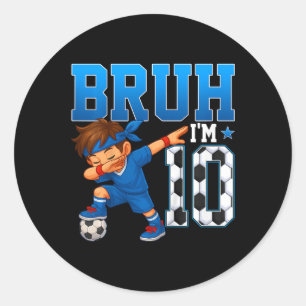Kids Bruh I'm 10 Soccer 10th Birthday Party Boy 10 Classic Round Sticker