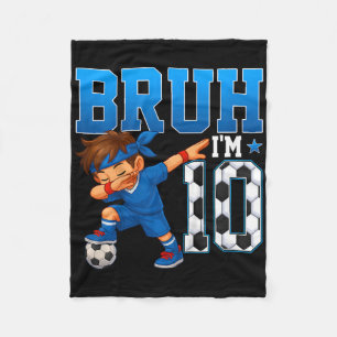 Kids Bruh I'm 10 Soccer 10th Birthday Party Boy 10 Fleece Blanket