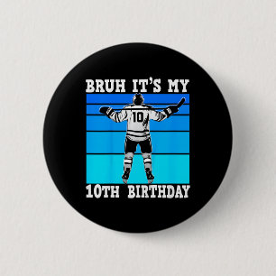 Kids Bruh It's My 10th Birthday Ice Hockey Boy 10 6 Cm Round Badge