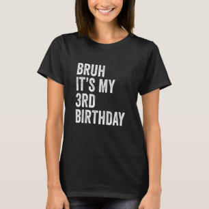 Kids Bruh It's My 3rd Birthday 3 Years Old Thi T-Shirt