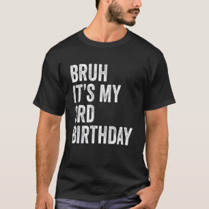 Kids Bruh It's My 3rd Birthday 3 Years Old Thi T-Shirt