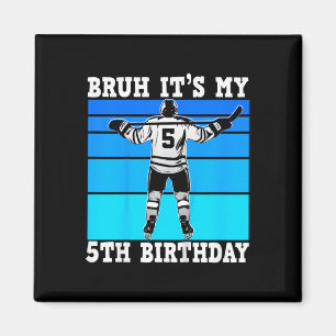 Kids Bruh It's My 5th Birthday Ice Hockey Boys 5 Y Magnet