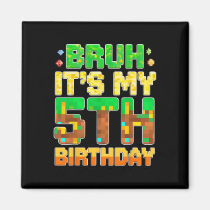 Kids Bruh It's My 5th Birthday Pixel Game 5 Year O Magnet