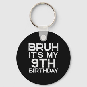 Kids Bruh Its My 9th Birthday 9 Year Old Bday Meme Key Ring
