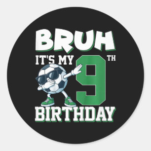 Kids Bruh It's My 9th Birthday Boy Soccer Footll 9 Classic Round Sticker