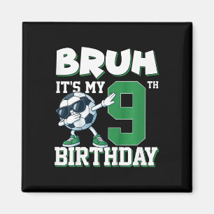 Kids Bruh It's My 9th Birthday Boy Soccer Footll 9 Magnet