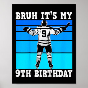Kids Bruh It's My 9th Birthday Ice Hockey Boys 9 Y Poster