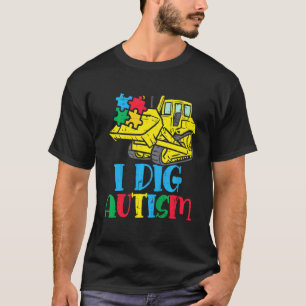 Kids Bulldozer I Dig Autism Awareness Truck Toddle T-Shirt