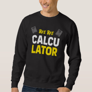 Kids Bye Bye Calculator Sweatshirt