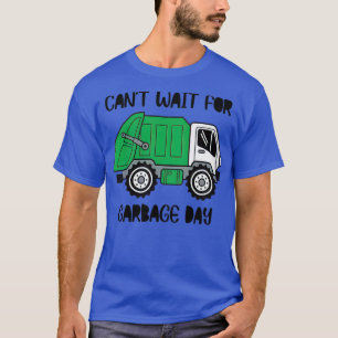 Kids Can't Wait For Garbage Day Trash Garbage Truc T-Shirt