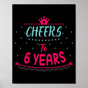 Kids Cheers To 6 Years Cute Girls Birthday Quotes Poster