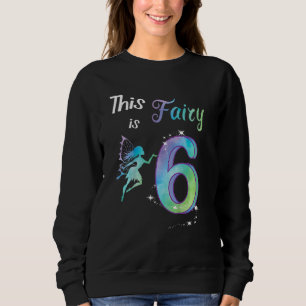 Kids Children Birthday 6 Years Fairy Sweatshirt