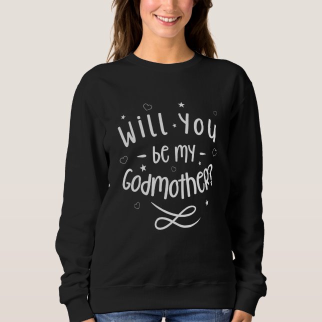 Kids Christening - Will You Be My Godmother Sweatshirt (Front)