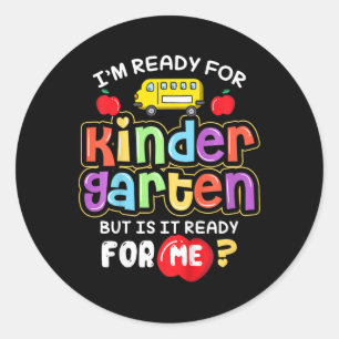 Kids Ck To School Im Ready For Kindergarten Is It  Classic Round Sticker