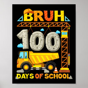 Kids Construction Truck Bruh 100 Days Of School Bo Poster