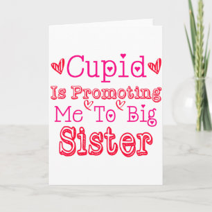 Kids Cupid Is Promoting Me To Big Sister Valentine Card