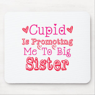 Kids Cupid Is Promoting Me To Big Sister Valentine Mouse Pad
