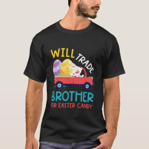 Kids Cute Will Trade Brother Tee Easter Candy Eggs