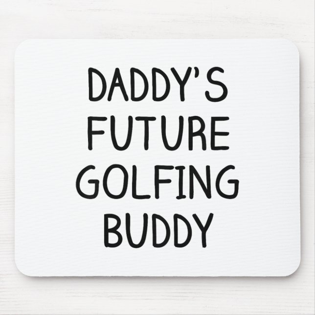 Kids Daddy's Future Golfing Buddy Golf  Mouse Pad (Front)
