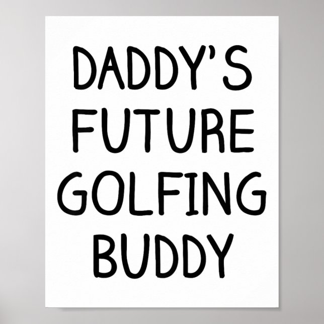 Kids Daddy's Future Golfing Buddy Golf  Poster (Front)