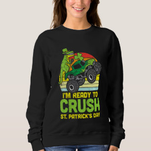 Kids Dino Monster Truck Ready Crush St Patricks Da Sweatshirt