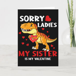 Kids Dino Sorry Ladies My Sister Is My Valentine T Card