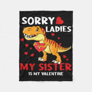 Kids Dino Sorry Ladies My Sister Is My Valentine T Fleece Blanket