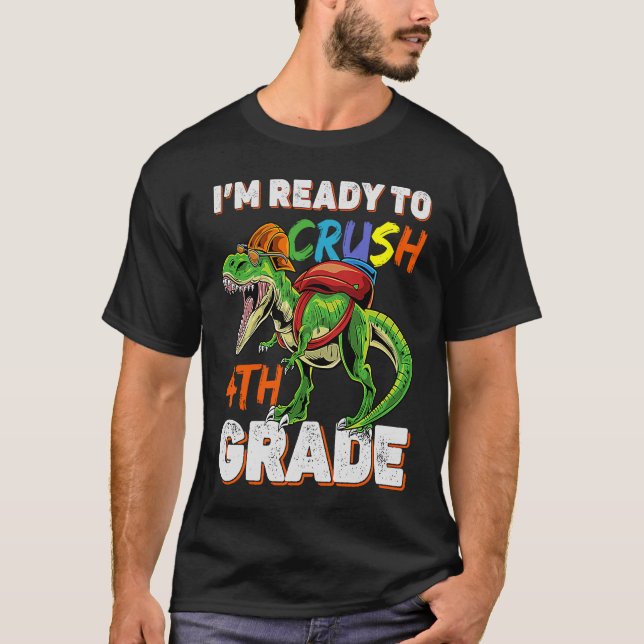 Kids Dinosaur Back To School I'm Ready To Crush 4t T-Shirt (Front)
