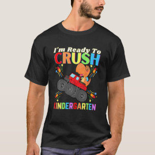 Kids Dinosaur Im Ready To Crush Kindergarten Fun S T-Shirt