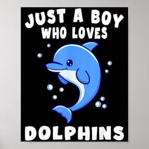 Kids Dolphin Just A Boy Who Loves Dolphins Gift  Poster