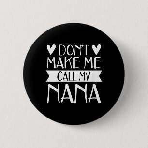 Kids Don’t Make Me Call My Nana Funny Mothers Day 6 Cm Round Badge