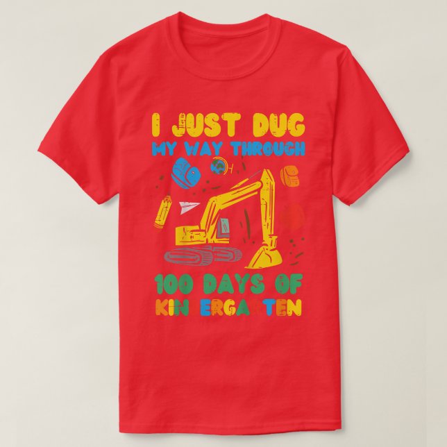 Kids Dug My Way Through 100 Days Of Kindergarten D T-Shirt (Design Front)