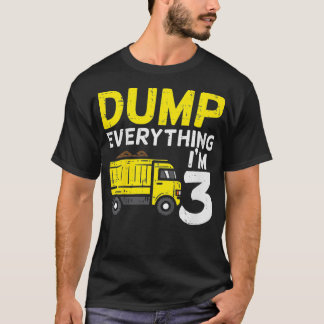 Kids Dump Everything Im 3 Truck Three Years Old 3r T-Shirt