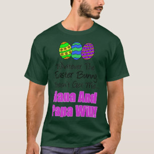 Kids Easter Bunny Doesn't Get Nana Papa Will Grand T-Shirt