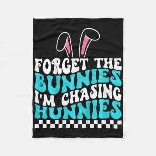 Kids Easter Forget The Bunnies I'm Chasing Hunnies Fleece Blanket