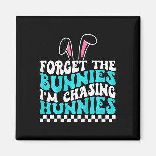 Kids Easter Forget The Bunnies I'm Chasing Hunnies Magnet
