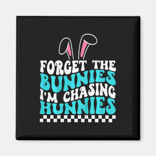 Kids Easter Forget The Bunnies I'm Chasing Hunnies Magnet