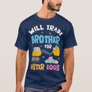 Kids Easter Will Trade Brother For Ecavator Truck T-Shirt