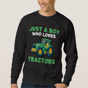 Kids Farm Lifestyle Just A Boy Who Loves Tractors Sweatshirt