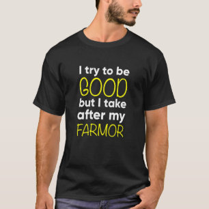 Kids Farmor I Try To Be Good But I Take After M T-Shirt