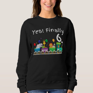 Kids Finally 6 Sixth 6th Birthday Party Train Zoo  Sweatshirt