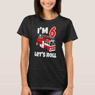 Kids Fire Truck 6th Birthday Let's Roll 6 Year Old T-Shirt