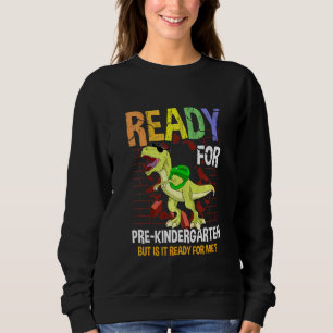 Kids First Day Of Pre-Kindergarten Boy Dino Ready  Sweatshirt