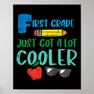 Kids First Grade Just Got Cooler 1st First Day Of  Poster