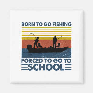 Kids Fishing Shirt Born To Go Fishing Forced To Go Magnet