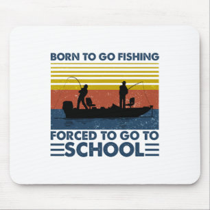 Kids Fishing Shirt Born To Go Fishing Forced To Go Mouse Pad