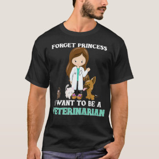 Kids Forget I Want to Be a Veterinarian  T-Shirt