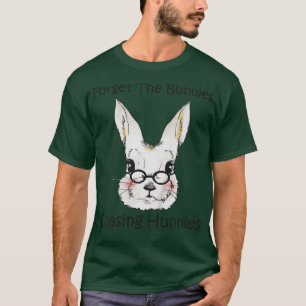 Kids Forget The Bunnies I'm Chasing Hunnies Funny T-Shirt