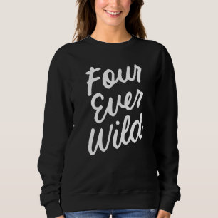 Kids Four Ever Wild 4th Birthday Girl 4 Year Old K Sweatshirt