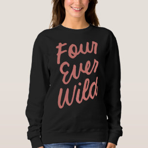 Kids Four Ever Wild 4th Birthday Girl 4 Year Old K Sweatshirt